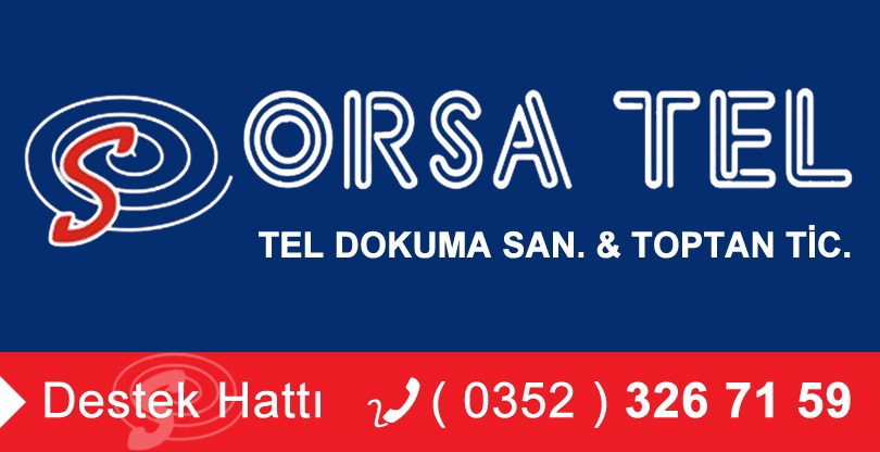 ORSA TEL / TEL DOKUMA SAN. & TOPTAN TİC.